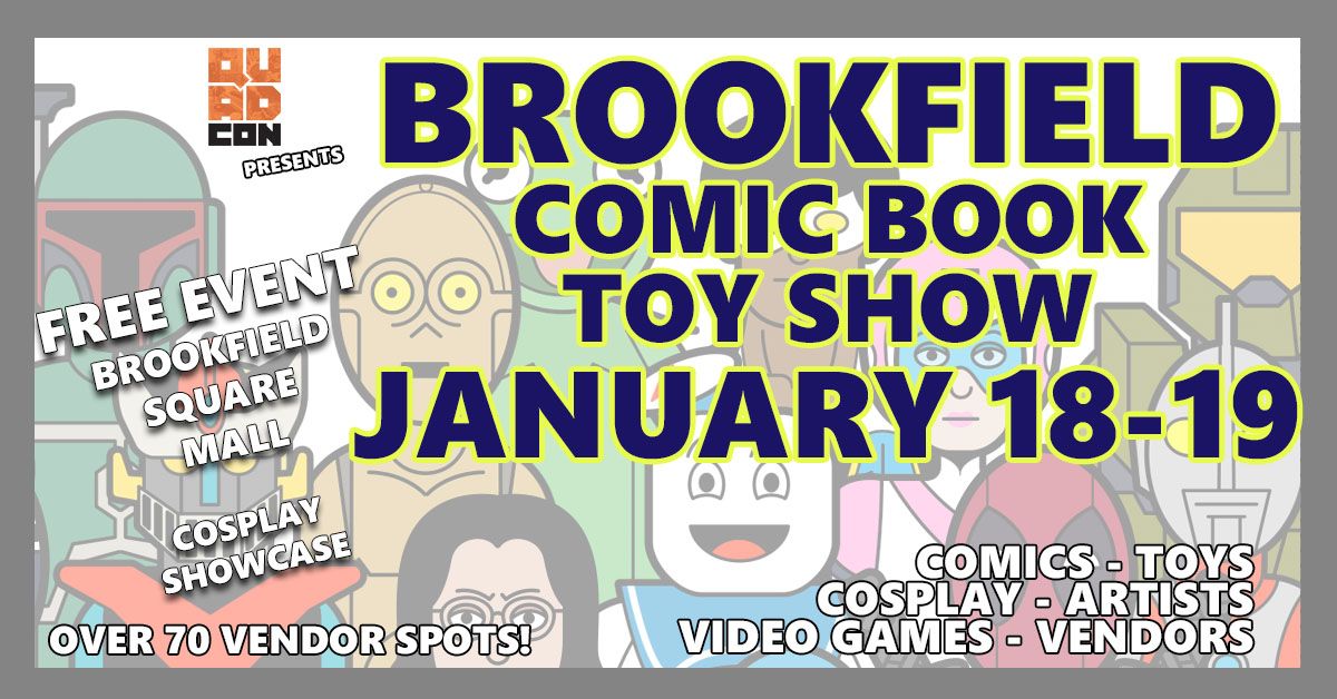 Brookfield WI Comic & Toy Show Jan 18-19 - FREE EVENT @ Brookfield Square Mall