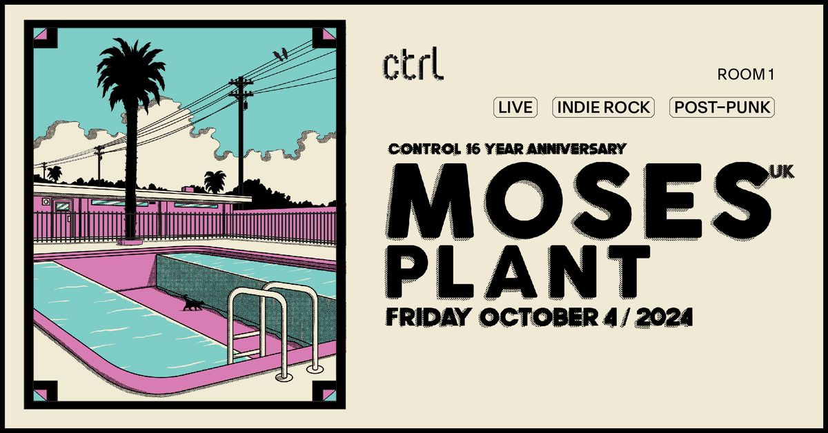 ctrl 16 [LIVE]: MOSES | PLANT 