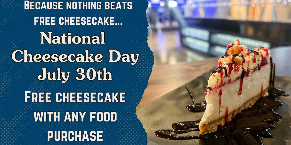 National Cheesecake Day: Free Cheesecake w\/ a Food Purchase