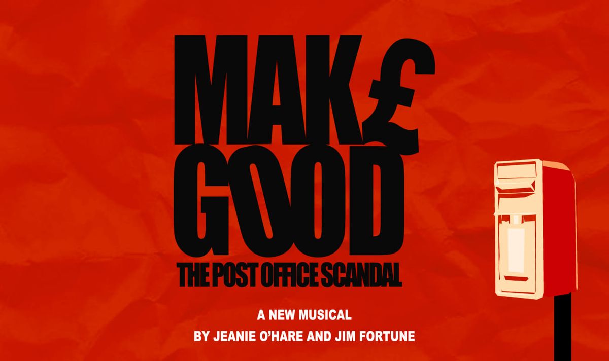 Mak\u00a3 Good. The Post Office Scandal 