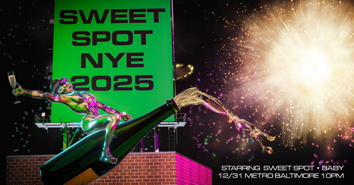 SWEET SPOT NYE @ Metro Baltimore 