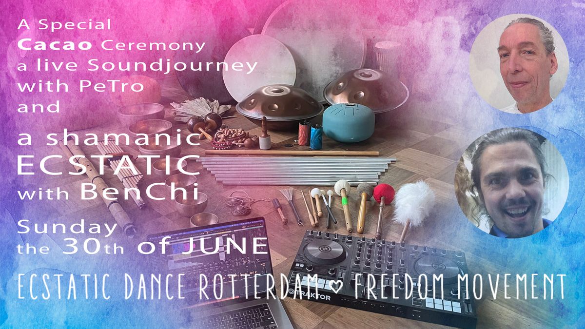 A special CacaoCeremony with a New SoundJourney by PeTro and a Shamanic Ecstatic by BenChi (BE)