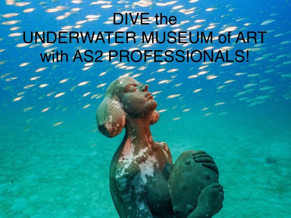 DIVE with AS2 PROFESSIONALS - UNDERWATER MUSEUM OF ART