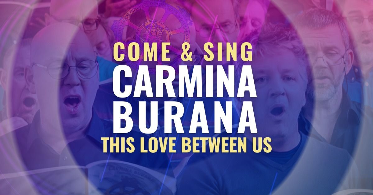 Come & Sing: Carmina Burana & This Love Between Us