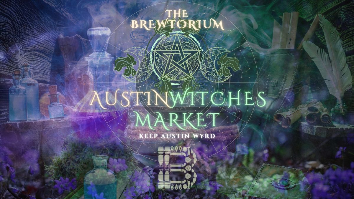 Austin Witches Market @ The Brewtorium! \ud83e\uddd9\u200d\u2640\ufe0f Jan. 18