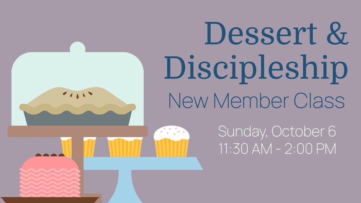 New Member Class: Dessert & Discipleship