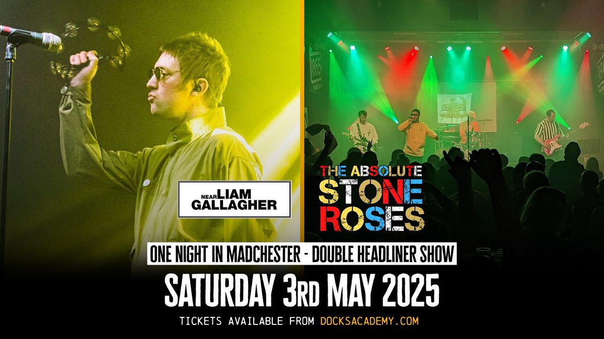 The Absolute Stone Roses & Near Liam Gallagher