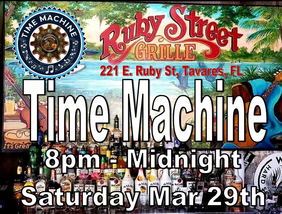 Time Machine @ Ruby Street Grill Saturday March 29th  8pm-Midnight