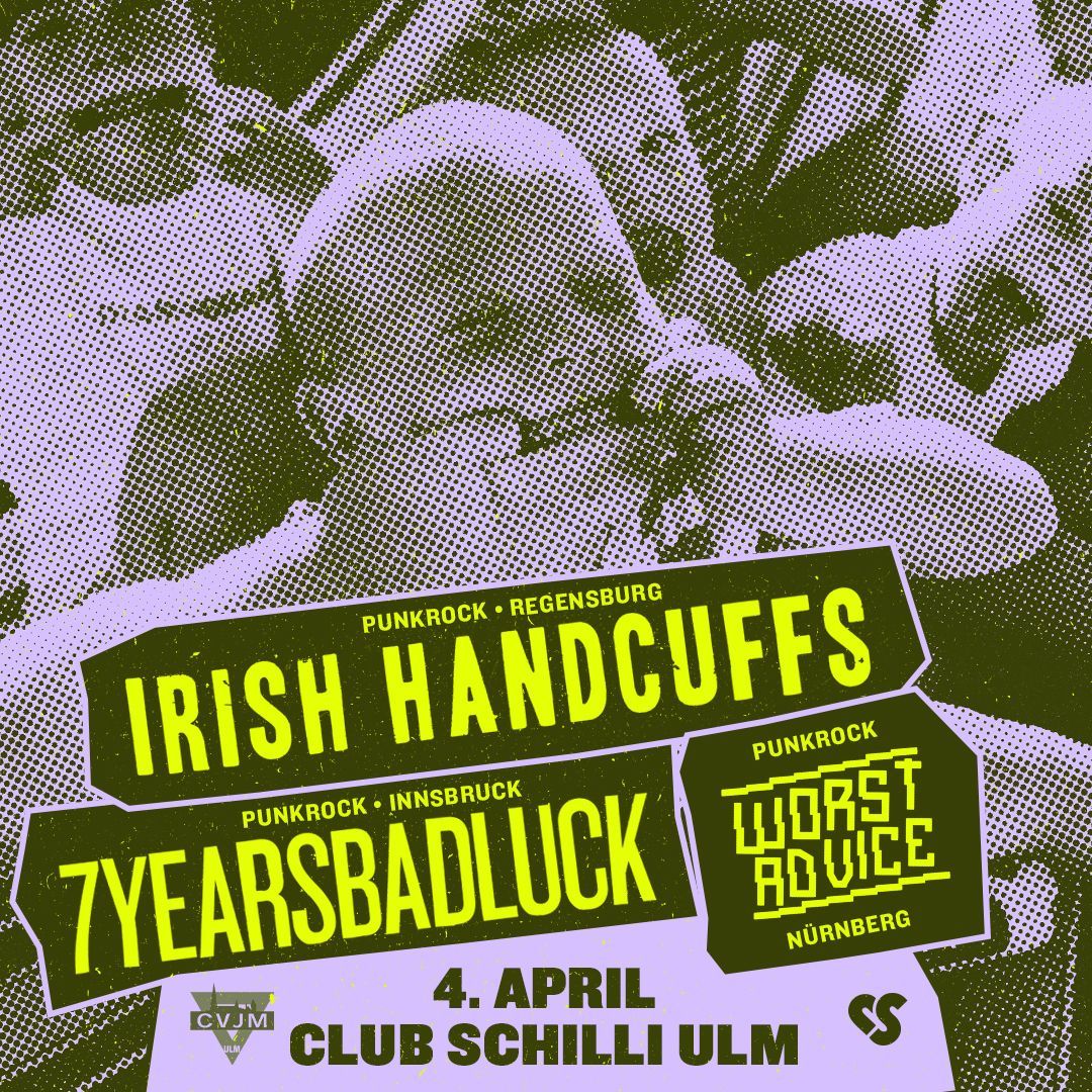 Irish Handcuffs, 7 Years Bad Luck & Worst Advice | Club Schilli, Ulm