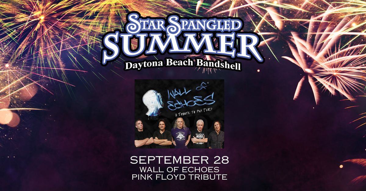 Star Spangled Summer Series: Wall of Echoes - Pink Floyd Tribute