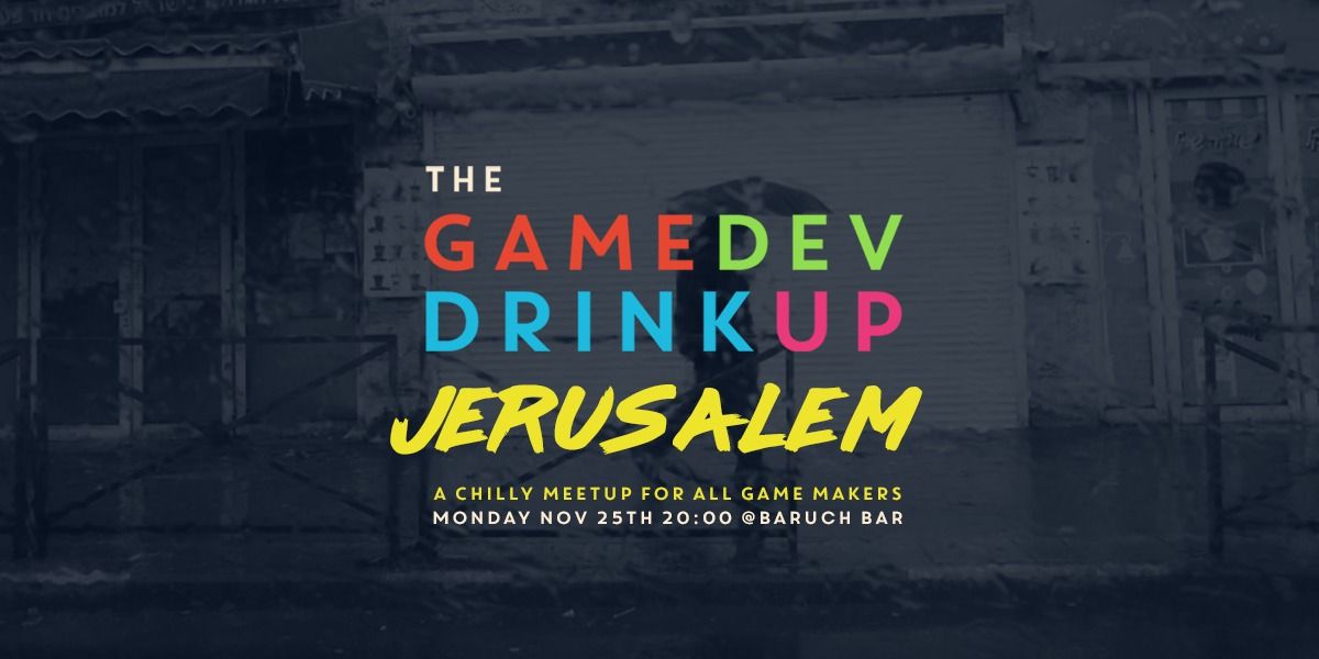 THE GAMEDEV DRINKUP JERUSALEM