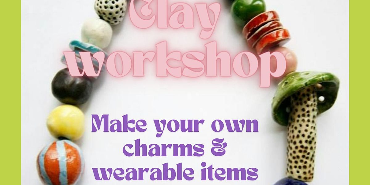 Clay workshop _ make your own charms and clay jewellery for the summer