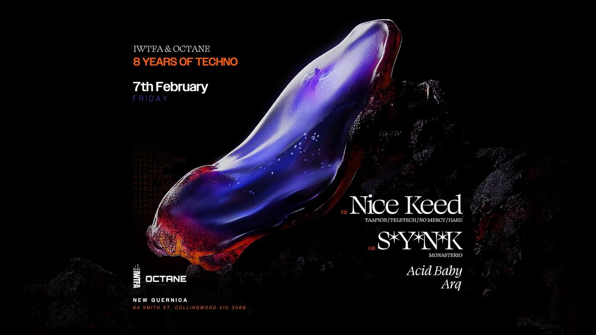 IWTFA \/ OCTANE W\/ NICE KEED & S*Y*N*K (8 YEARS OF TECHNO) - NEW GUERNICA 