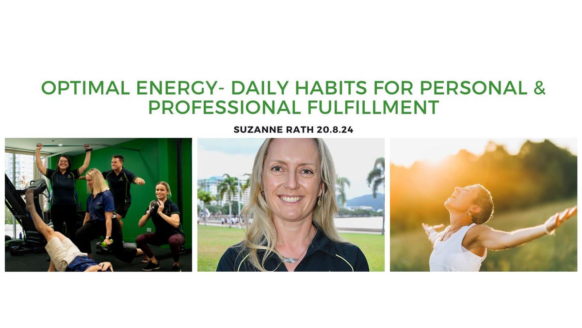 Optimal Energy- Daily Habits for Personal & Professional Fulfillment