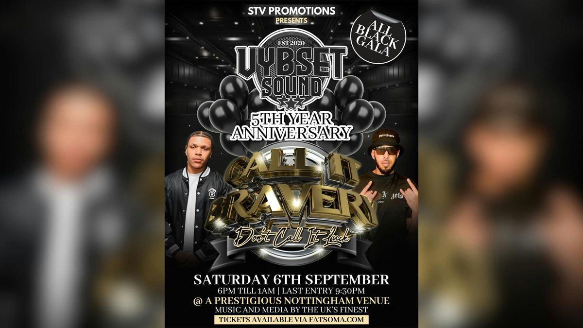 VYBSET SOUND 5TH YEAR ANNIVERSARY - CALL IT BRAVERY DON\u2019T CALL IT LUCK (ALL BLACK GALA)