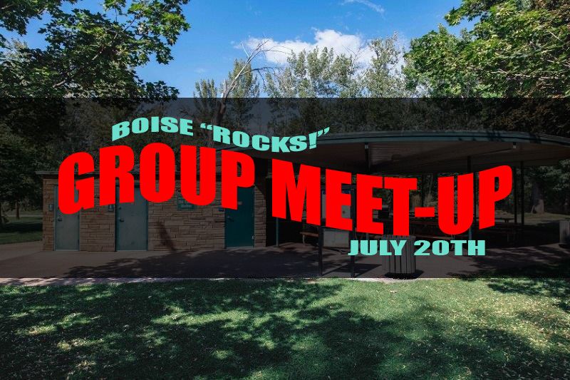 Boise "Rocks!" Meet-Up for July - Open to Public!