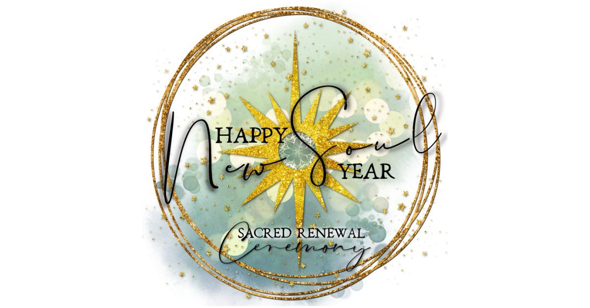 Happy New Soul Year \u263d\u272a\u263e Sacred Renewal Ceremony