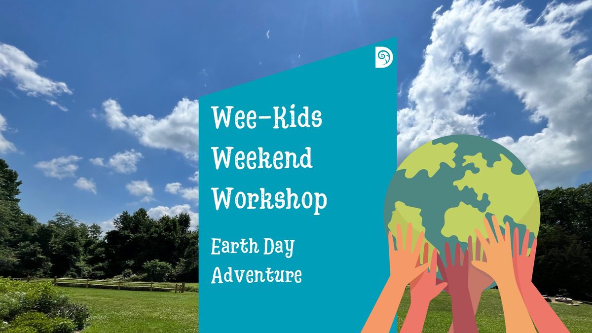 Wee-Kids Weekend Workshop: Earth Day Adventure