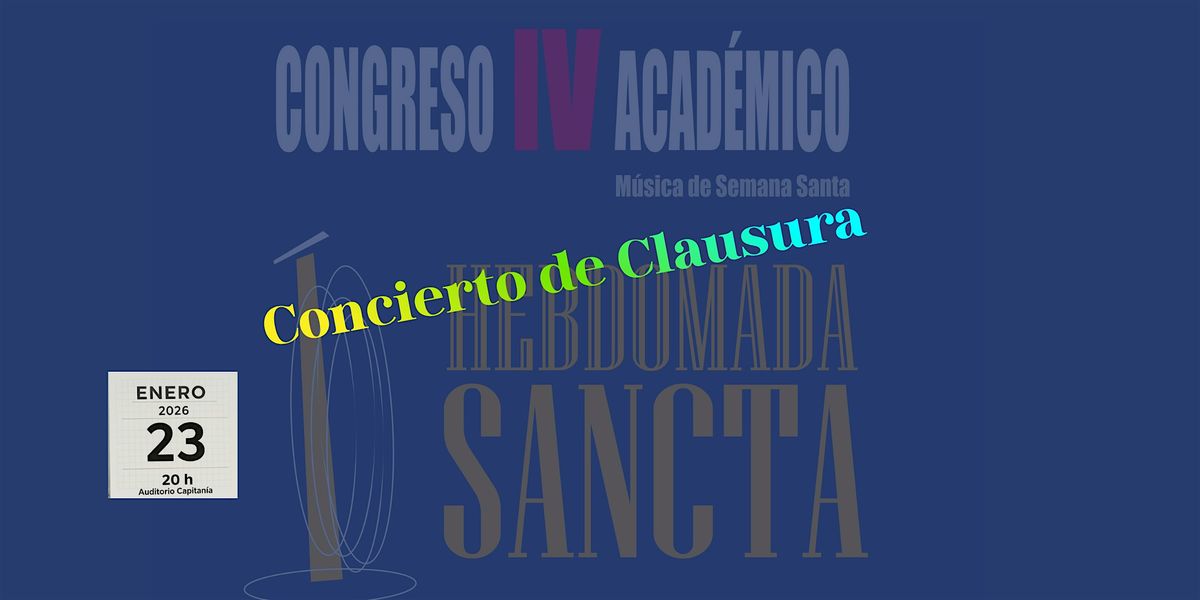 Concierto de Clausura del IV Congreso Acad\u00e9mico Hebdomada Sancta