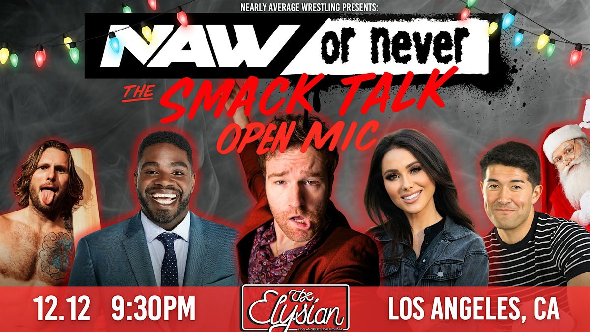 NAW or NEVER Smack Talk Open Mic Holiday Special