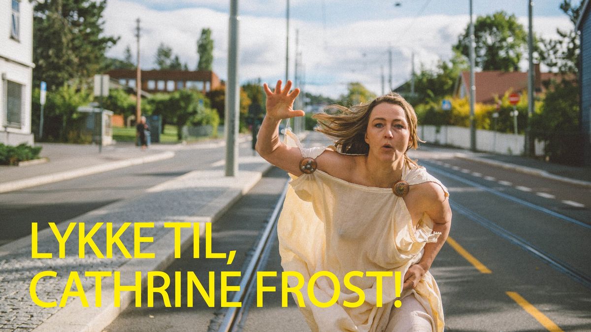 Riksteatret: Lykke til Cathrine Frost