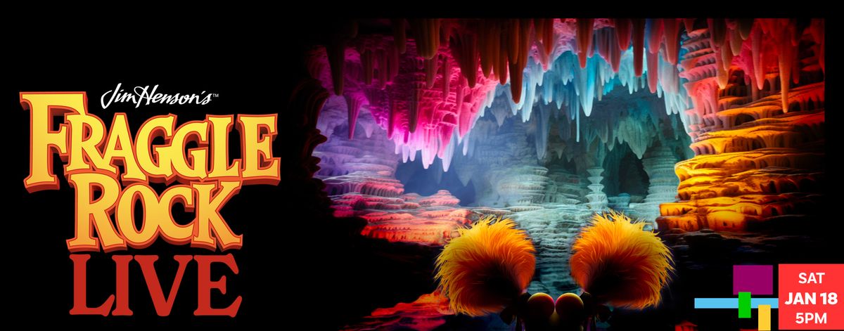 Jim Henson\u2019s\u2122  Fraggle Rock LIVE  Produced by The Jim Henson Company  Written and Directed by John T