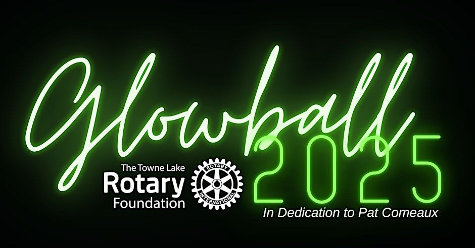 Glowball 2025 - The Towne Lake Rotary Foundation Fundraiser