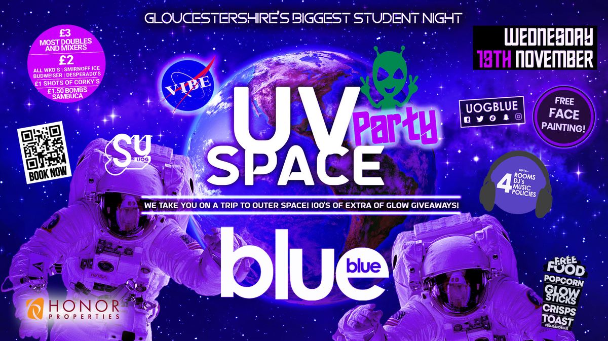 Blue and Blue \ud83e\uddd1\ud83c\udfff\u200d\ud83d\ude80\ud83e\uddd1\u200d\ud83d\ude80UV SPACE PARTY!! \ud83e\uddd1\u200d\ud83d\ude80\ud83e\uddd1\ud83c\udfff\u200d\ud83d\ude80\ud83d\udc99 Gloucestershire\u2019s Biggest Student Night \ud83d\udc99