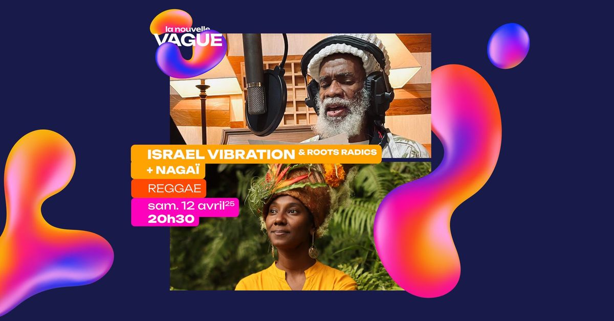 ISRAEL VIBRATION + NAGA\u00cf \u2022 Sam. 12 avril 2025 \u2022 La Nouvelle Vague \u2022 Saint-Malo