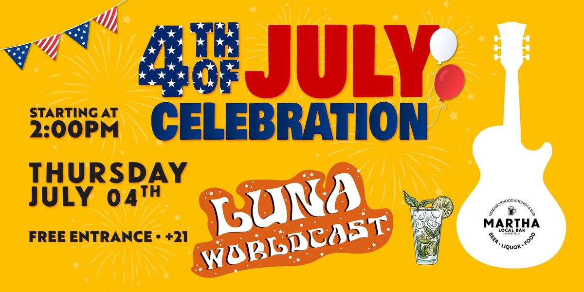 4TH OF JULY CELEBRATION WITH LUNA WORLDCAST