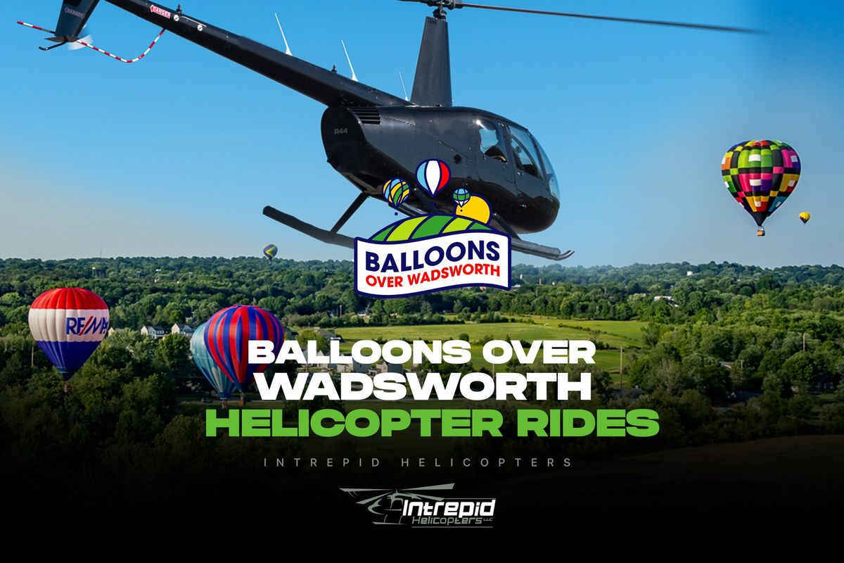 Balloons Over Wadsworth Helicopter Rides 