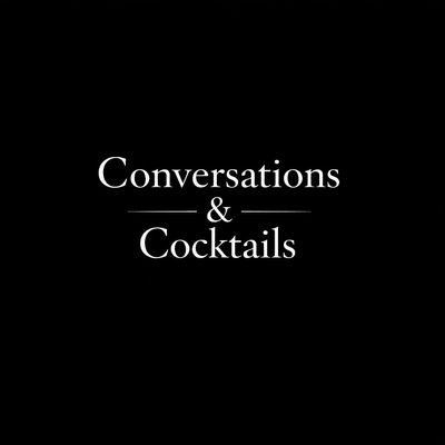 Conversations & Cocktails