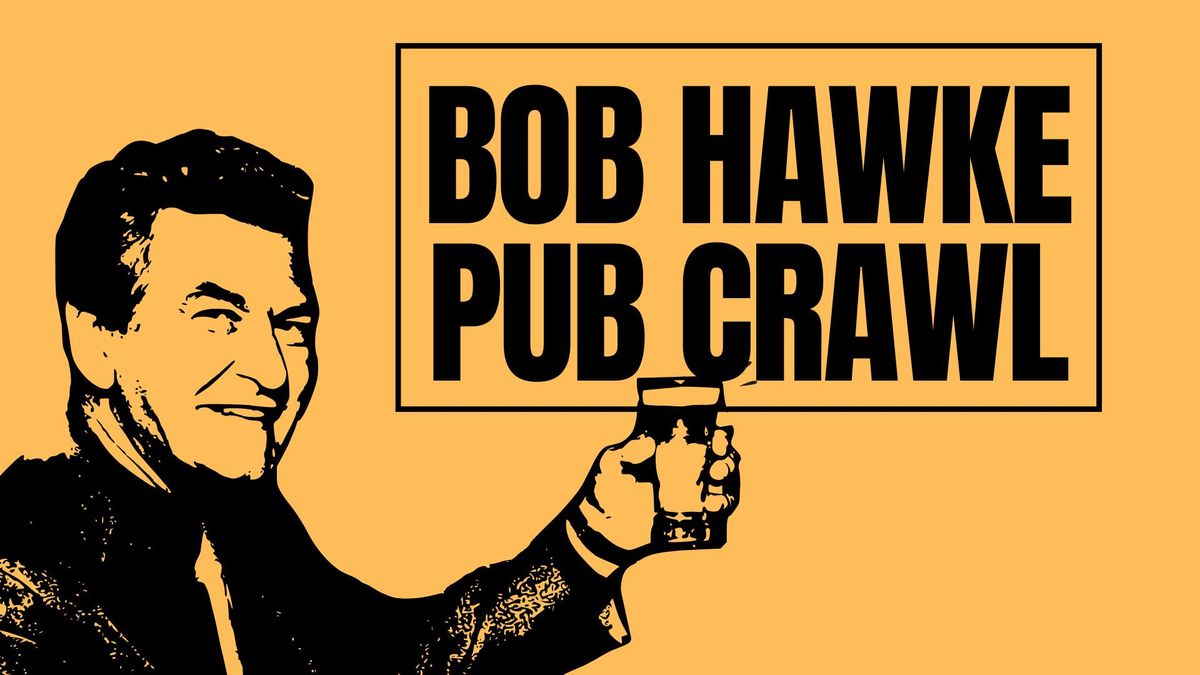 BOB HAWKE PUB CRAWL 2025