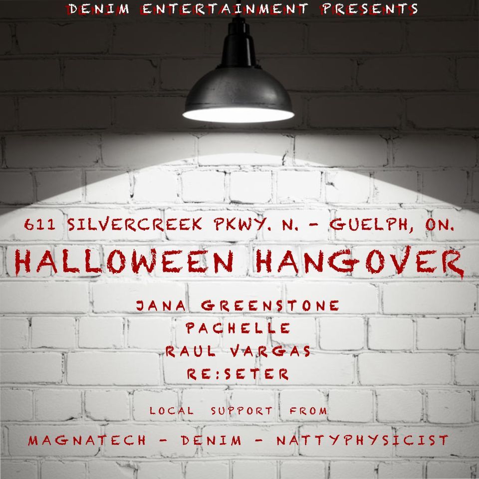 "The Halloween Hangover" Guelph, ON. , 611 Silvercreek Pkwy. Guelph, ON. , 4 November to 5