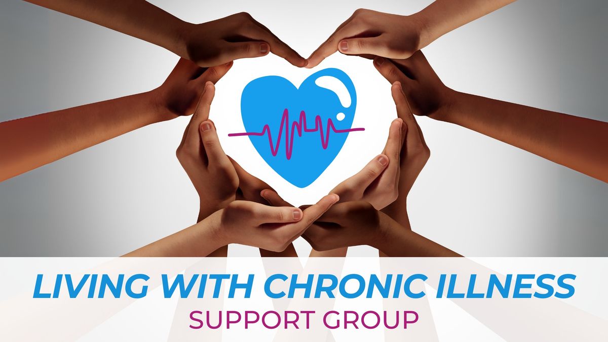 Living With Chronic Illness Support Group