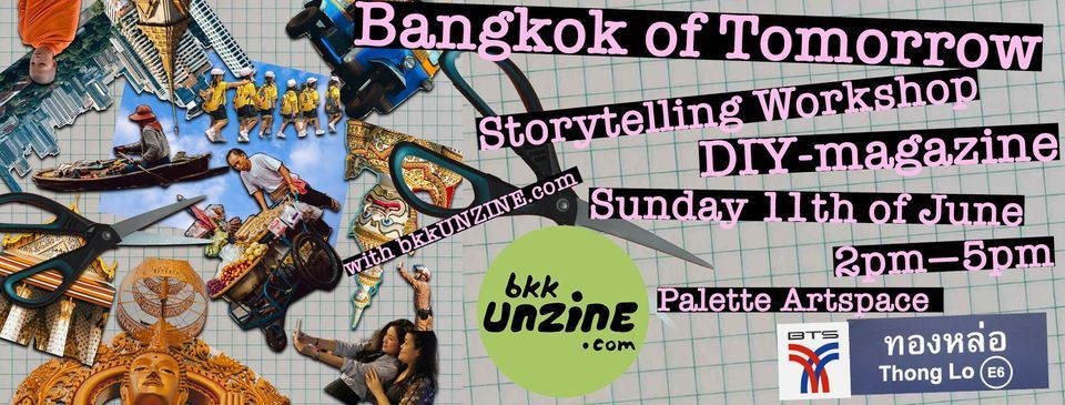 Storytelling workshop2 - Create a DIY magazine: BANGKOK OF TOMORROW
