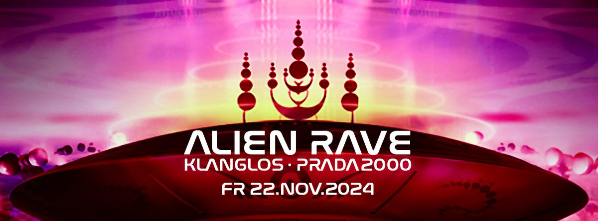 Alien Rave w\/ Klanglos, PRADA 2000, and more