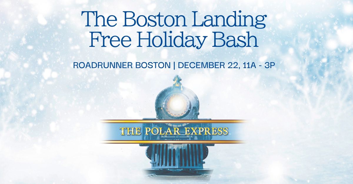 Boston Landing Holiday Bash ft. The Polar Express (12\/22)