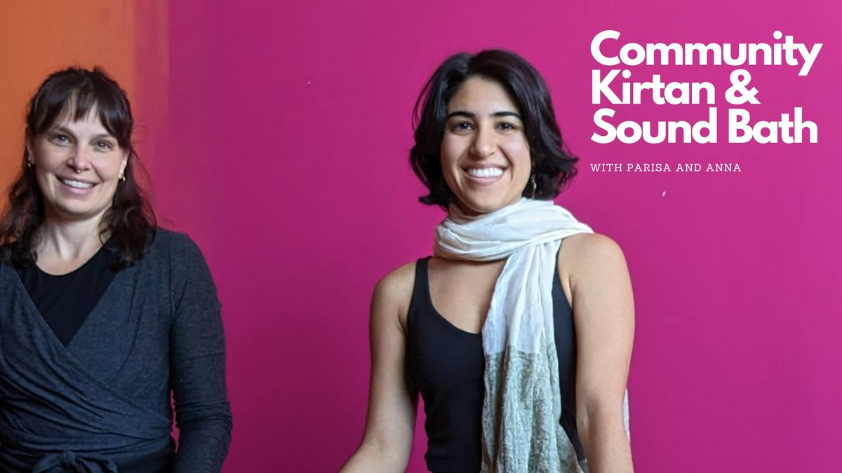 Community Kirtan and Sound Bath with Anna and Parisa