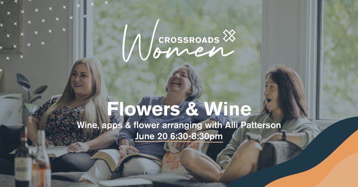 Flowers & Wine: A Night With Crossroads Women