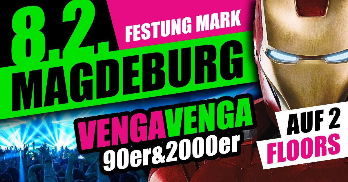 08.02. \u2605 VENGA VENGA in Magdeburg \u2605 90er&2000er Megaparty | Festung Mark