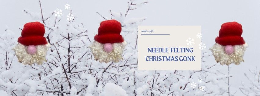 Needle Felted Christmas Gonk workshop 