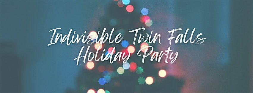 Indivisible Twin Falls Holiday Party
