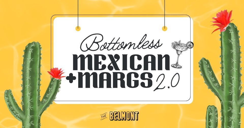 Bottomless Mexican + Margs 2.0 | The Belmont