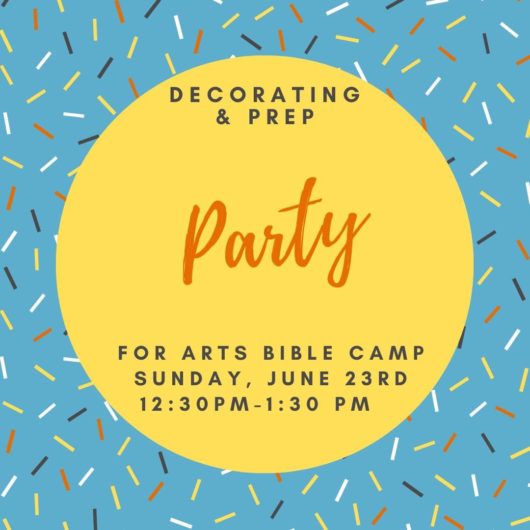 Decorating Party for Arts Bible Camp, Sunday, June 23rd, 12:30pm-1:15pm 