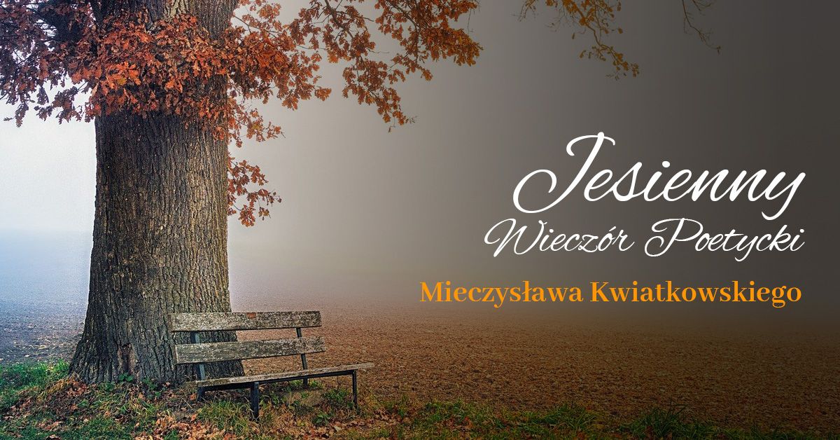 Jesienny Wiecz\u00f3r Poetycki Mieczys\u0142awa Kwiatkowskiego