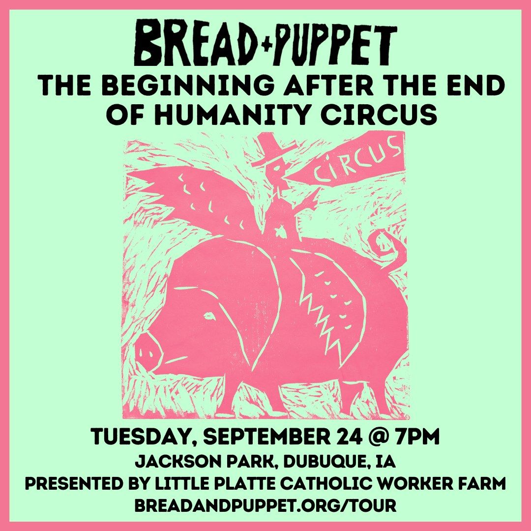 Bread & Puppet in DUBUQUE, IA - The Beginning After the End of Humanity Circus