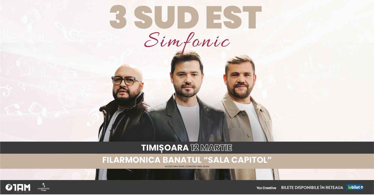 3 SUD EST "LIVE TOUR 2025" SIMFONIC @TIMISOARA - SALA CAPITOL