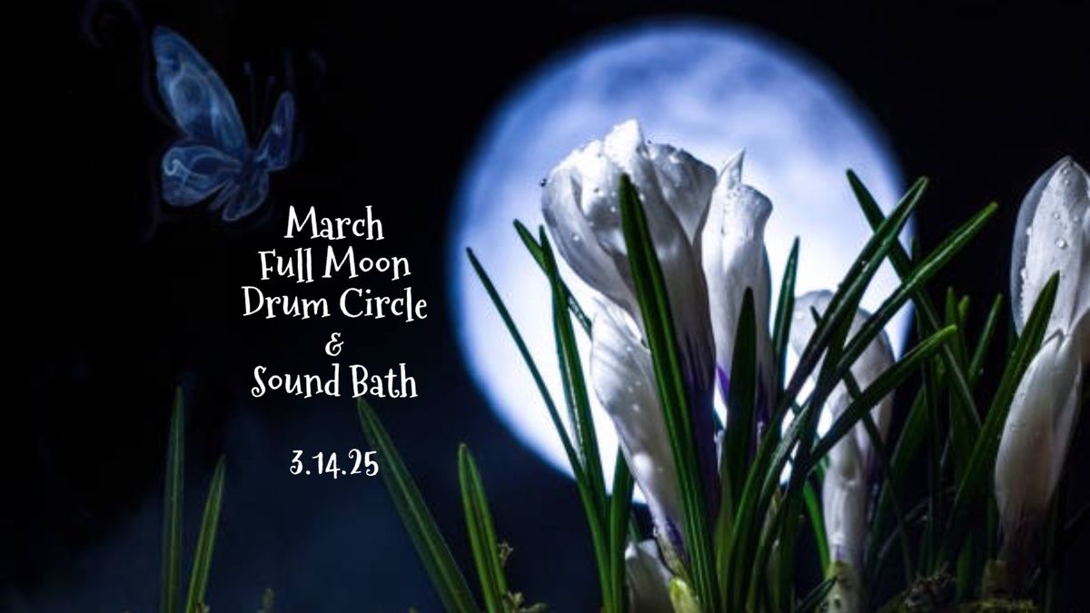 March Full Moon Drum Circle & Sound Bath!