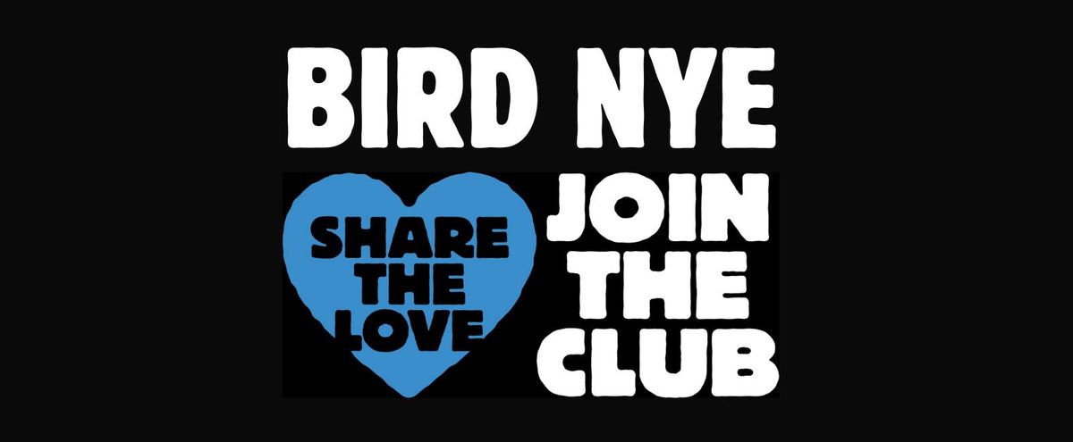 BIRD NYE: JOIN THE CLUB